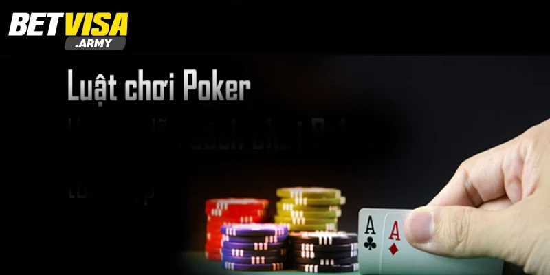 Luật Chơi Poker BETVISA - Hướng Dẫn Chi Tiết Cho Người Mới