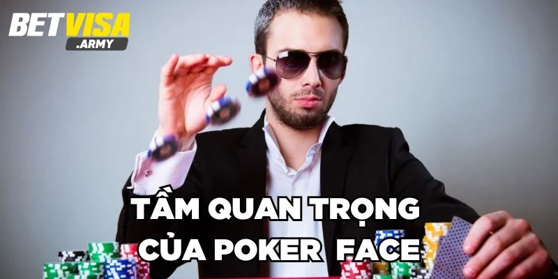 Tầm quan trọng của nét mặt khi tham gia chơi game poker