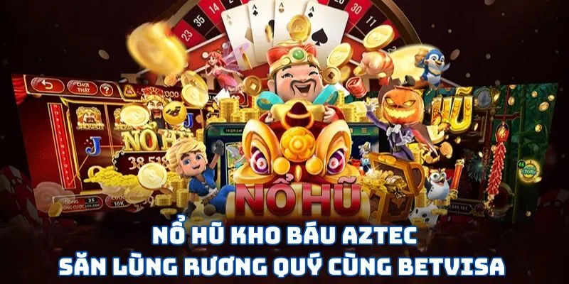 Nổ Hũ Kho Báu Aztec BET VISA
